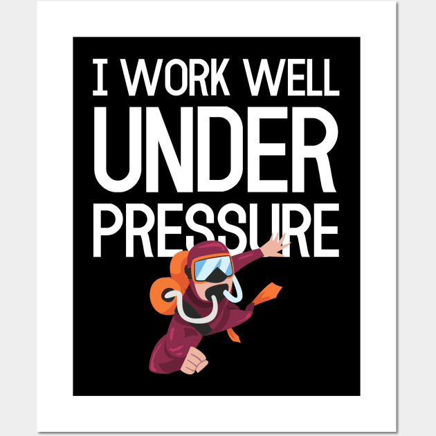 "I work well under pressure" funny for divers Wall Art by in leggings